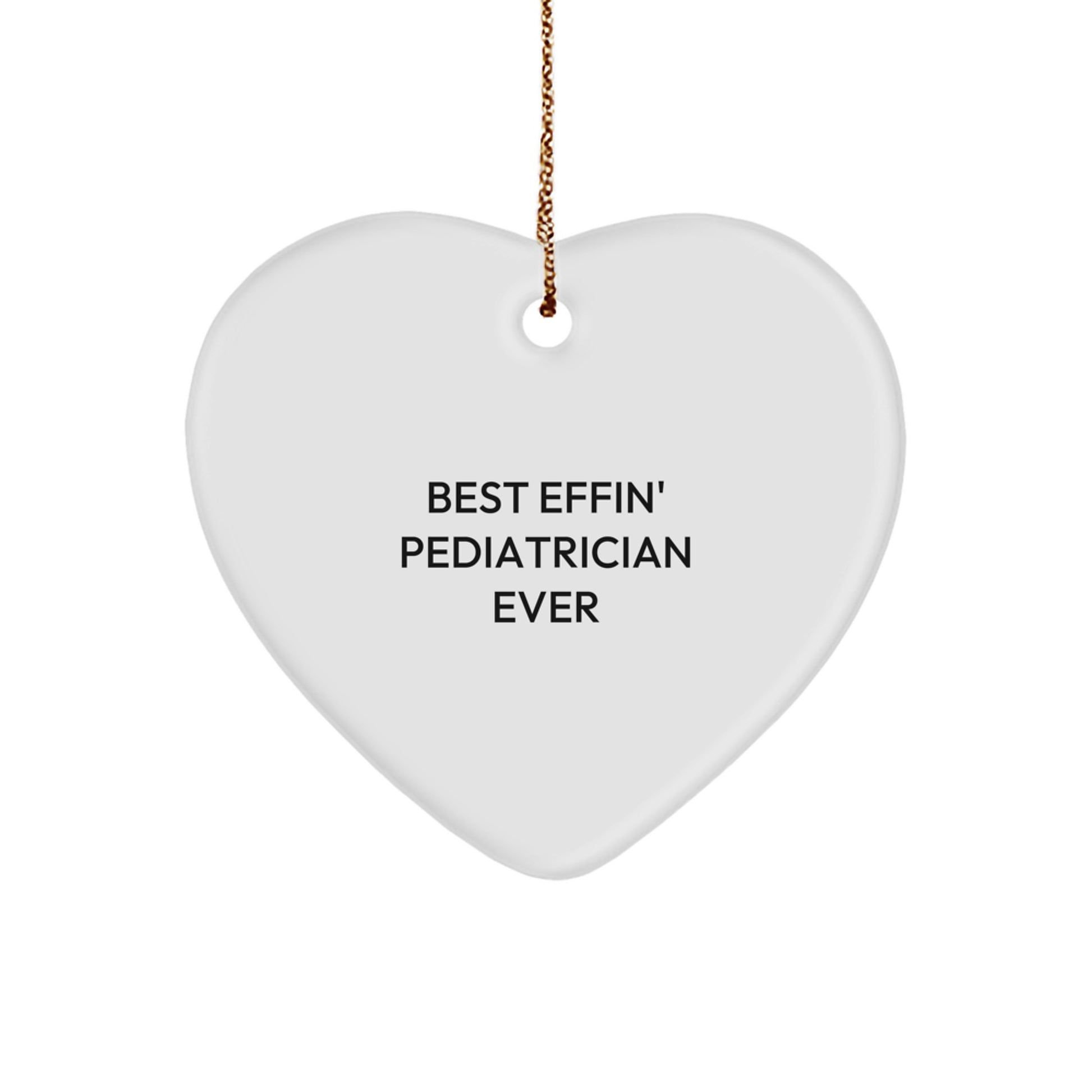 Funny Pediatrician Gifts - 'Best Effin' Pediatrician Ever' Heart Ornament, Christmas Unique Gifts from Friends to Family - Image 1