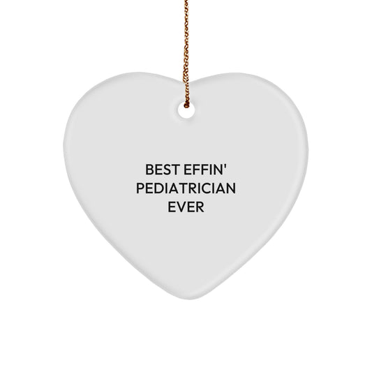 Funny Pediatrician Gifts - 'Best Effin' Pediatrician Ever' Heart Ornament, Christmas Unique Gifts from Friends to Family - Image 1