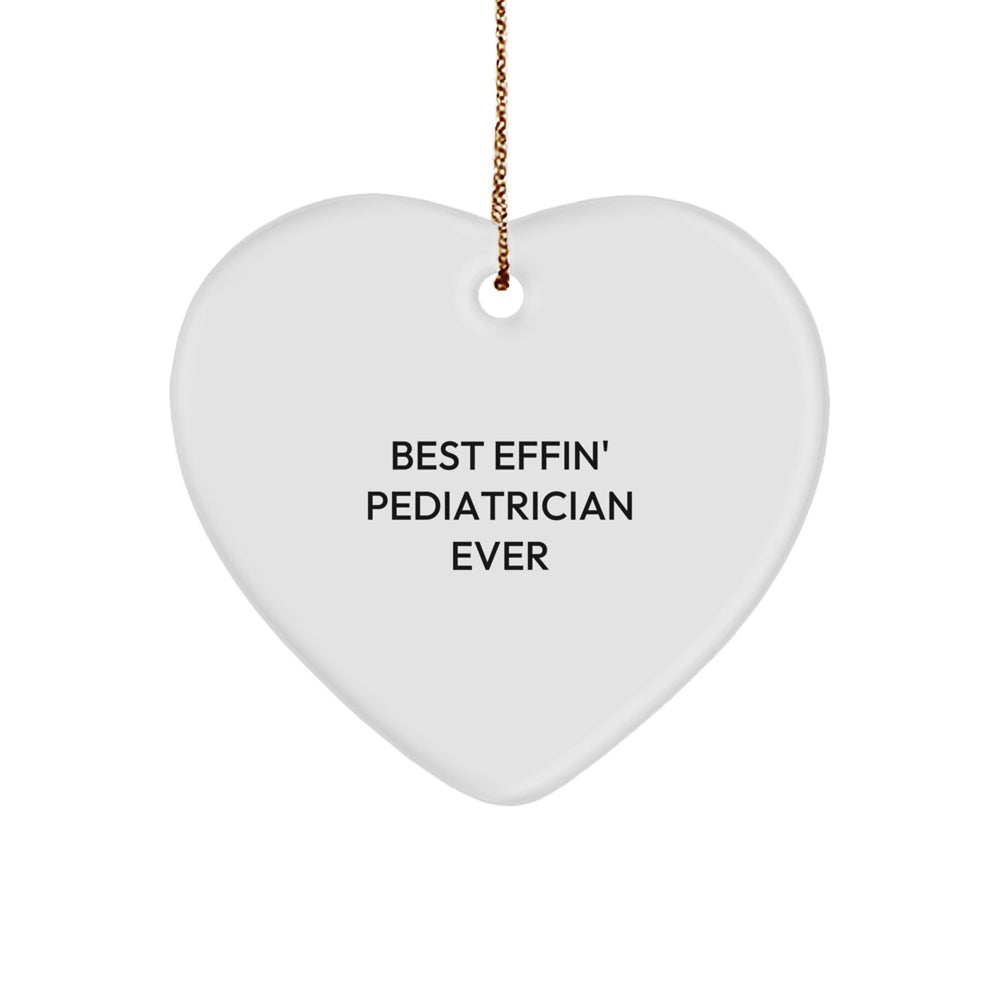 Funny Pediatrician Gifts - 'Best Effin' Pediatrician Ever' Heart Ornament, Christmas Unique Gifts from Friends to Family - Image 1