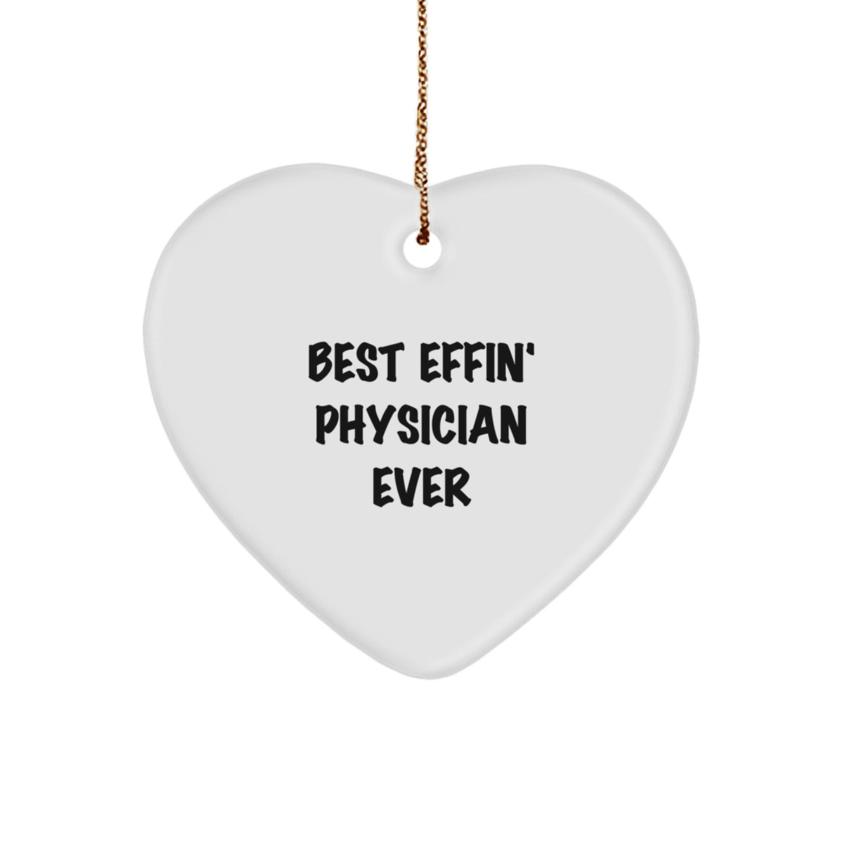 Funny Heart Ornaments Gifts from Men to Physicians - Best Effin' Physician Ever Quote, Unique Christmas Unique Gifts for Physician Friends, Family, Coworkers, and Women - Image 1