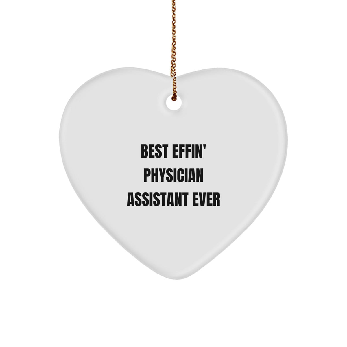 Funny Physician Assistant Heart Ornament Gifts from Friends and Family for Best Effin' PA Ever - Christmas Unique Decorations - Image 1