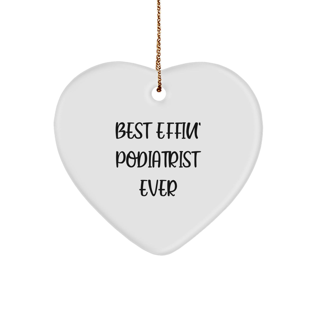 Funny Podiatrist Gifts from Friends for Men Christmas Unique Heart Ornaments Best Effin' Podiatrist Ever Decorations - Image 1