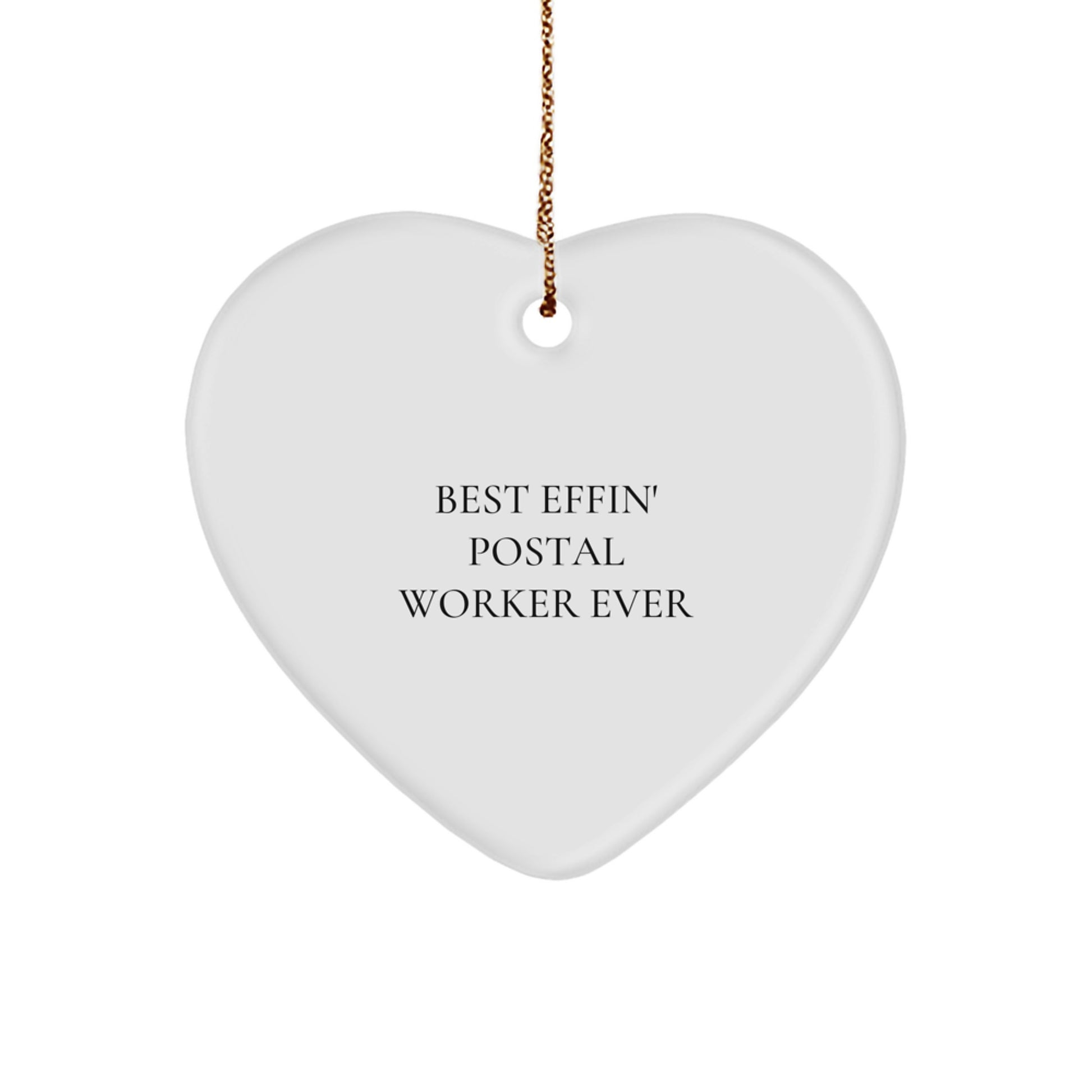 Funny Quotes for Postal Workers Gifts from Men to Men - Best Effin' Postal Worker Ever Christmas Unique Heart Ornament - Image 1