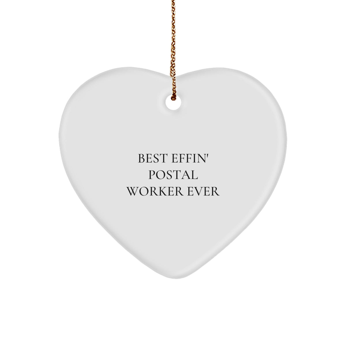 Funny Quotes for Postal Workers Gifts from Men to Men - Best Effin' Postal Worker Ever Christmas Unique Heart Ornament - Image 1