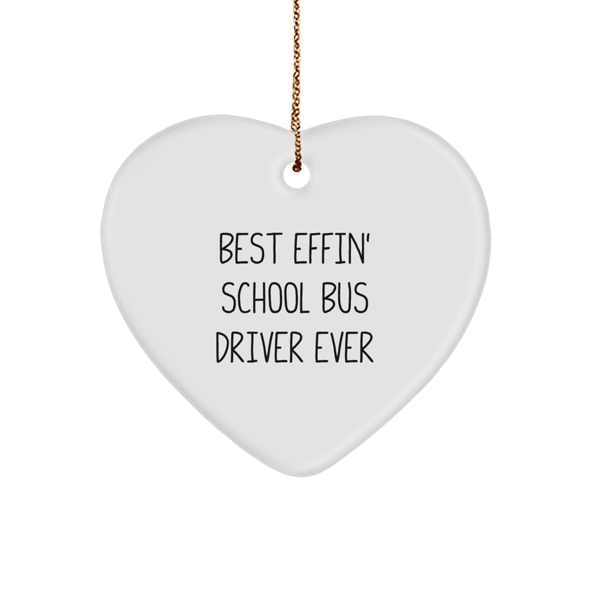 Funny School Bus Driver Heart Ornament Gift for Him from Friends, Best Effin' School Bus Driver Ever - Image 1