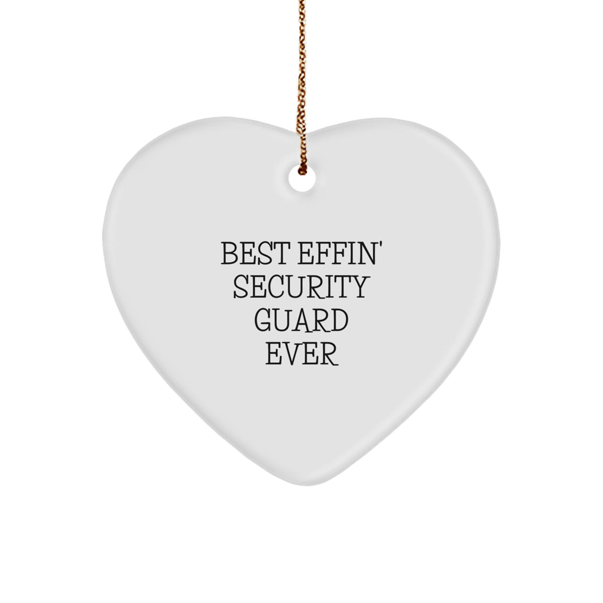 Funny Security Guard Heart Ornament Gifts from Friends or Coworkers for Men or Women - 'Best Effin' - Image 1