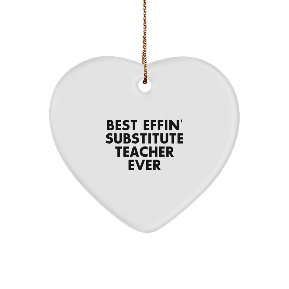 Funny Substitute Teacher Gifts for Him - Best Effin' Teacher Ever Heart Ornament, Christmas Unique Gifts from Men to Substitute Teachers - Image 1