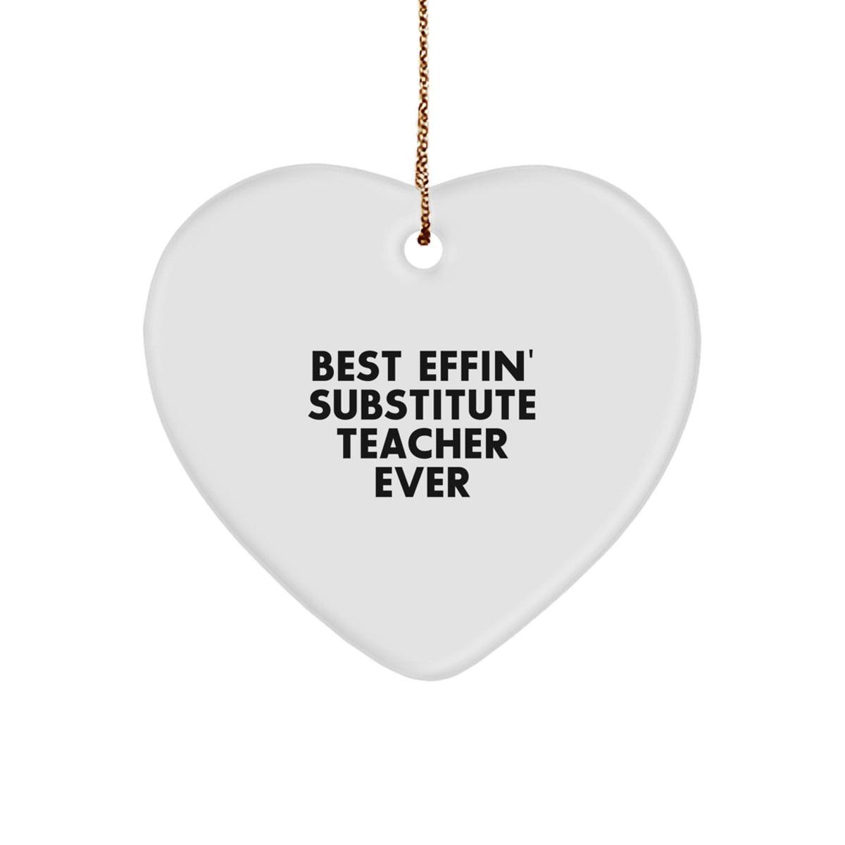 Funny Substitute Teacher Gifts for Him - Best Effin' Teacher Ever Heart Ornament, Christmas Unique Gifts from Men to Substitute Teachers - Image 1
