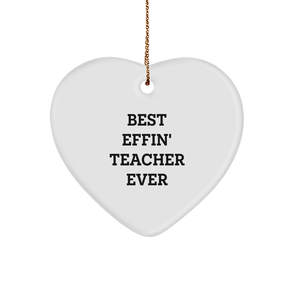 Funny Teacher Heart Ornament Gifts from Men to Best Effin' Teacher Ever, Unique Christmas Teacher Gifts for Women, Heart Shaped Teacher Ornaments - Image 1