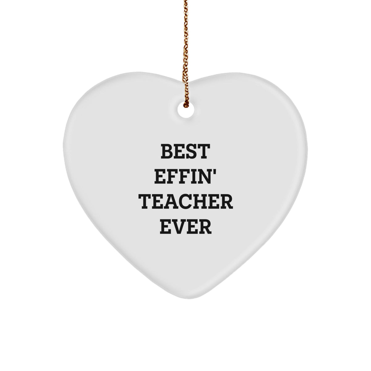 Funny Teacher Heart Ornament Gifts from Men to Best Effin' Teacher Ever, Unique Christmas Teacher Gifts for Women, Heart Shaped Teacher Ornaments - Image 1