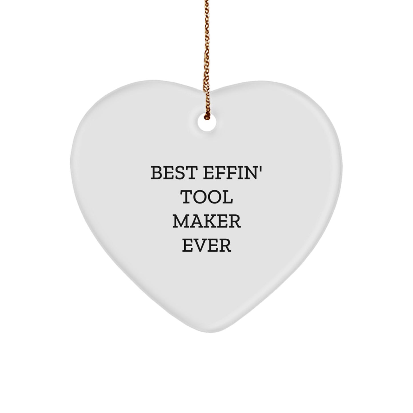 Tool Maker Gifts From Men - Funny Heart Ornament, Best Effin' Tool Maker Ever, Christmas Unique Gifts for Tool Maker, Heart Shaped Ornament - Image 1