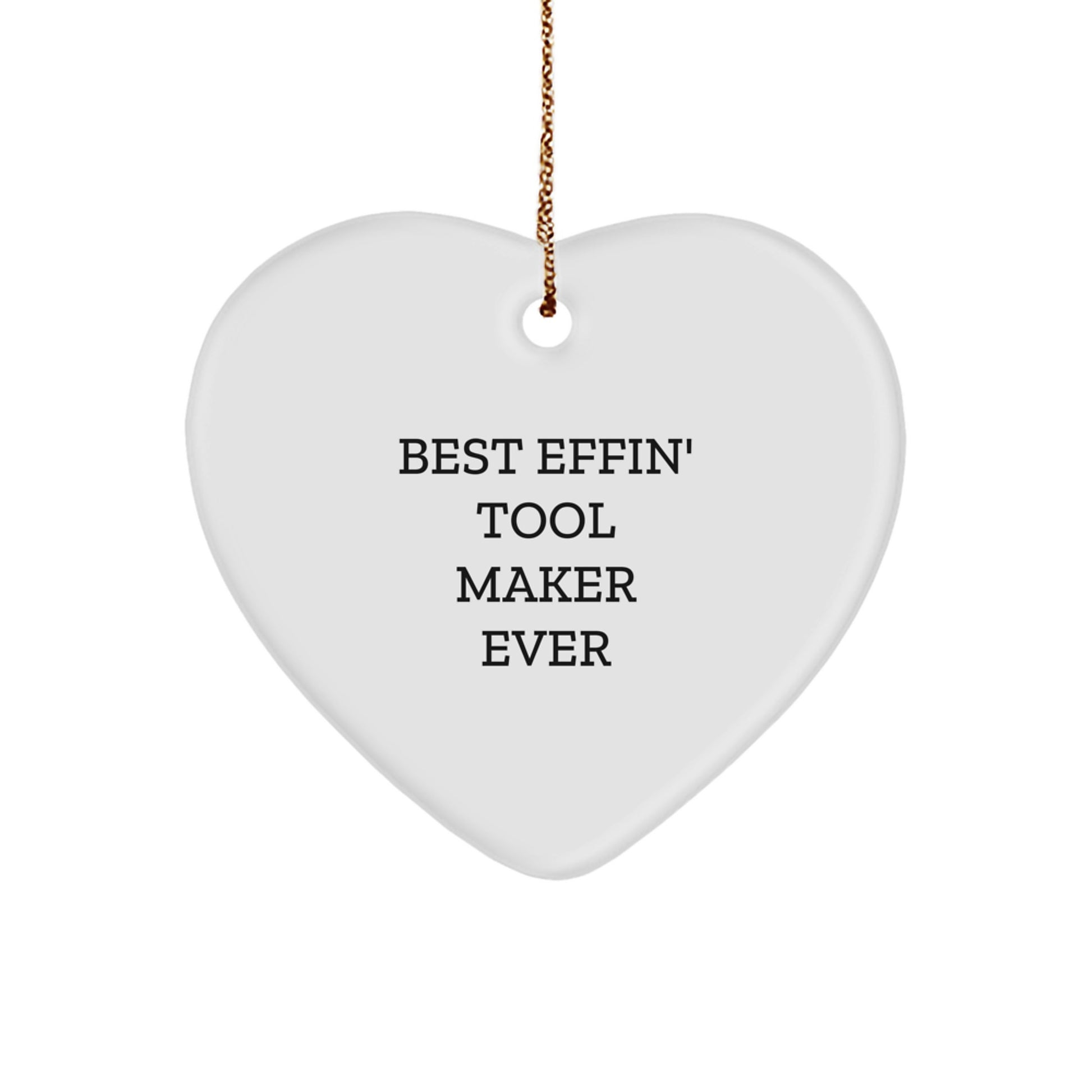 Tool Maker Gifts From Men - Funny Heart Ornament, Best Effin' Tool Maker Ever, Christmas Unique Gifts for Tool Maker, Heart Shaped Ornament - Image 1