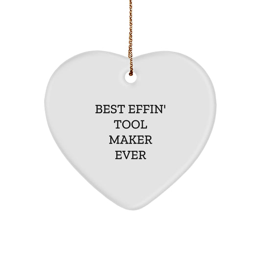 Tool Maker Gifts From Men - Funny Heart Ornament, Best Effin' Tool Maker Ever, Christmas Unique Gifts for Tool Maker, Heart Shaped Ornament - Image 1