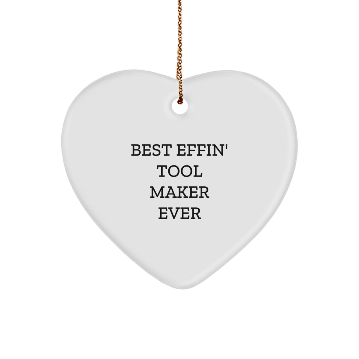 Tool Maker Gifts From Men - Funny Heart Ornament, Best Effin' Tool Maker Ever, Christmas Unique Gifts for Tool Maker, Heart Shaped Ornament - Image 1