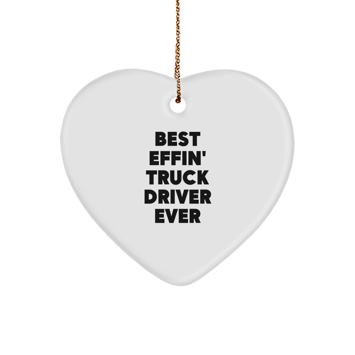 Funny Heart Ornament Gifts for Truck Drivers - Best Effin' Truck Driver Ever Christmas Unique Gifts from Friends - Image 1