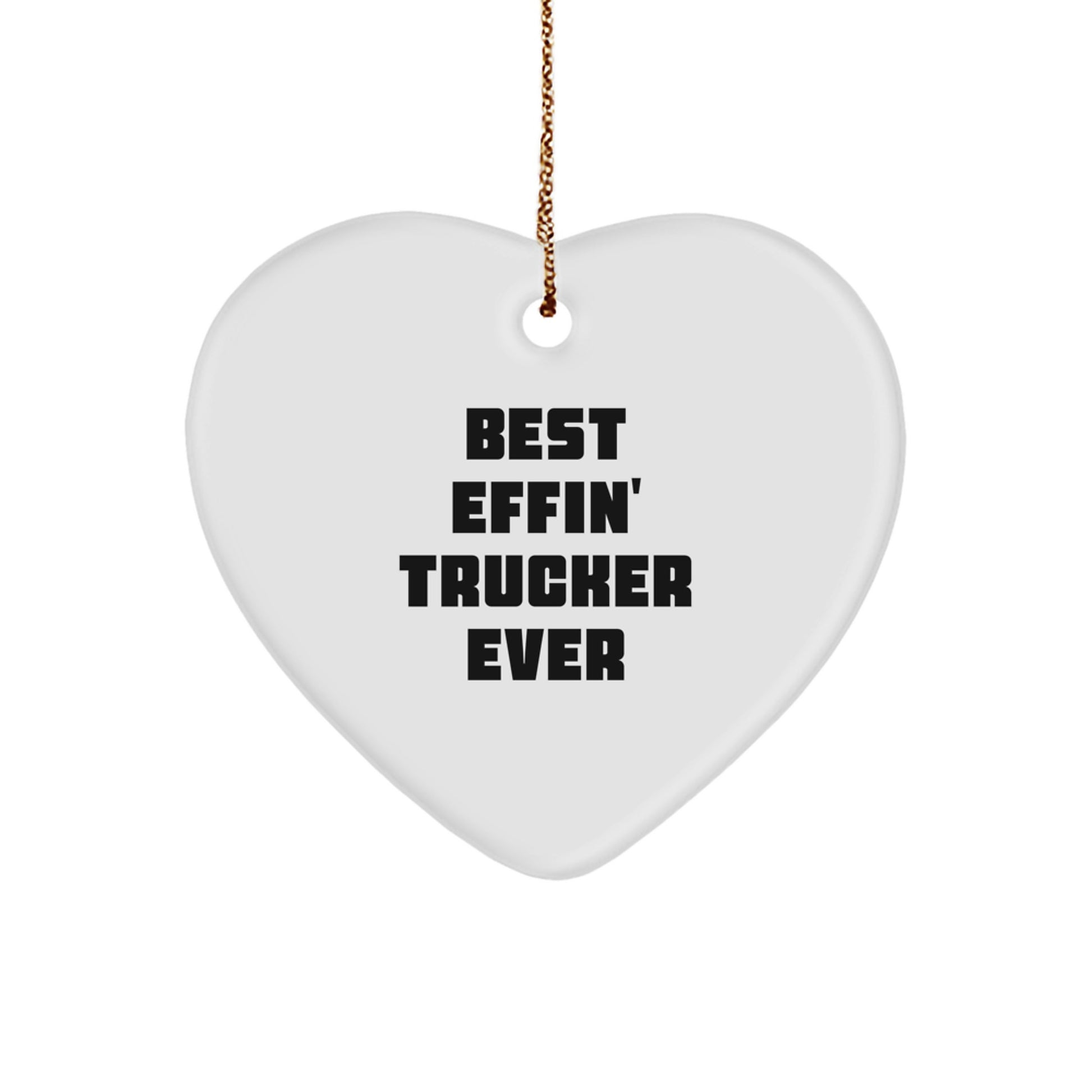 Funny Trucker Gifts from Friends, Heart Ornament for Trucker, Best Effin' Trucker Ever Christmas Unique - Image 1