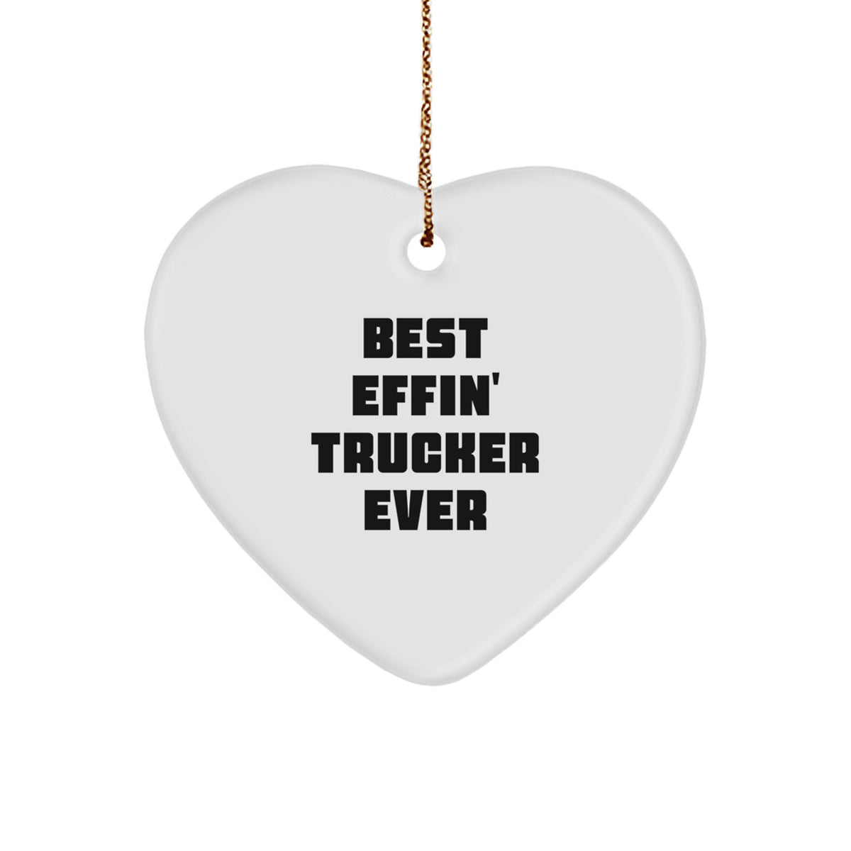 Funny Trucker Gifts from Friends, Heart Ornament for Trucker, Best Effin' Trucker Ever Christmas Unique - Image 1