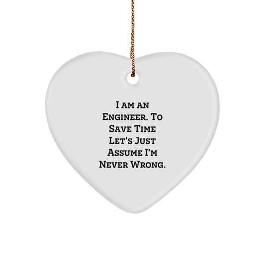 Funny Engineer Gifts for Men - Heart Ornament with 'I'm Never Wrong' Quote, Perfect Christmas Unique Gifts from Friends - Image 1