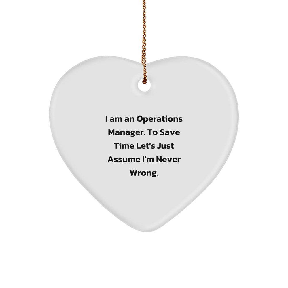 Funny Operations Manager Gifts from Friends - Heart Ornament for Christmas - I'm Never Wrong Quote - Operations Manager Heart - Image 1