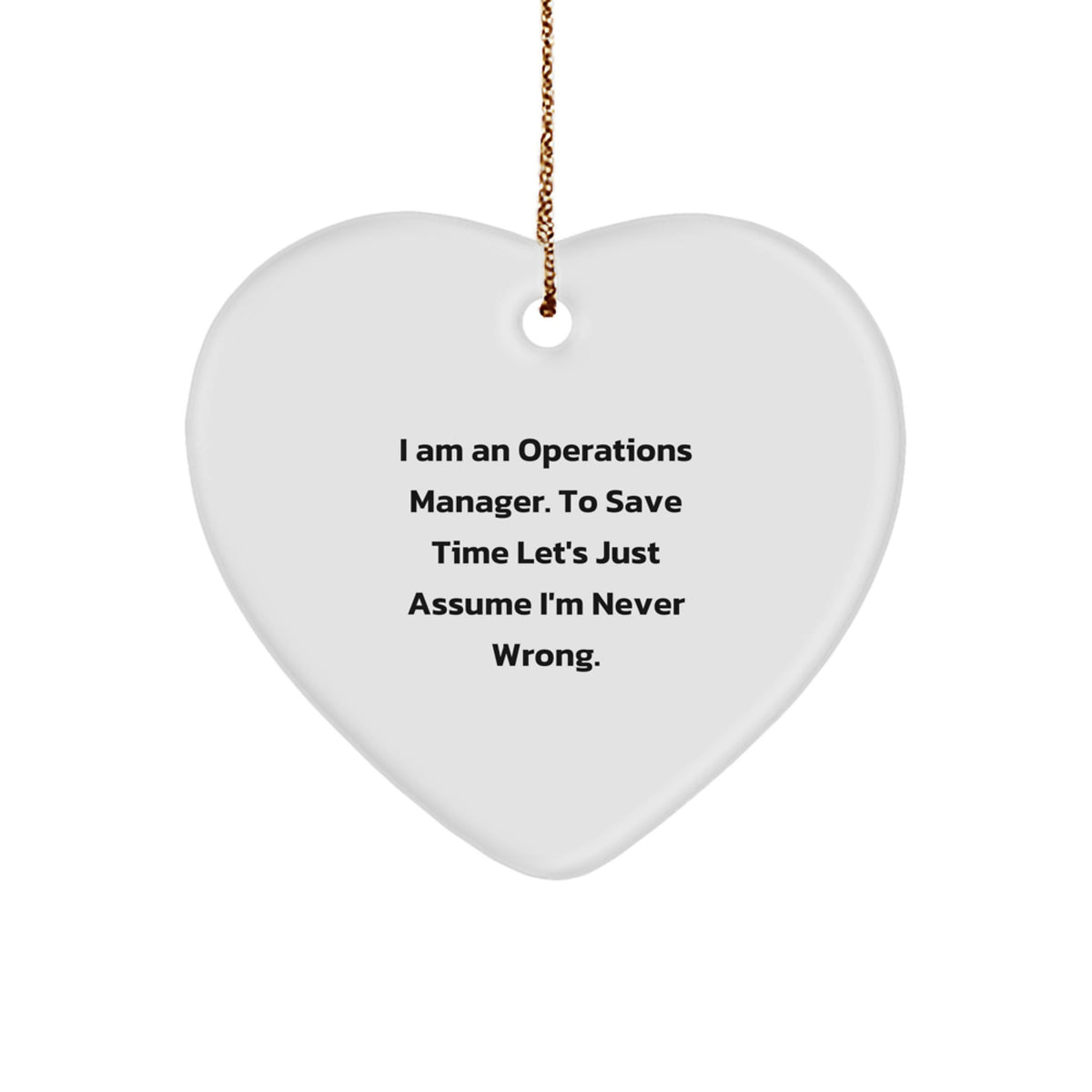 Funny Operations Manager Gifts from Friends - Heart Ornament for Christmas - I'm Never Wrong Quote - Operations Manager Heart - Image 1