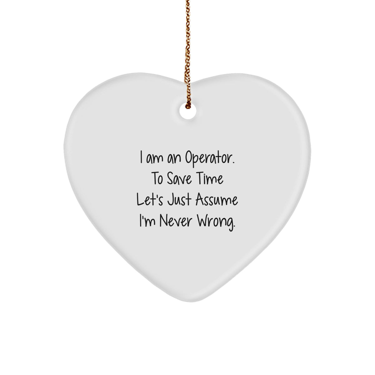 Funny Operator Gifts for Men - I Am An Operator Heart Ornament, White, Christmas Unique Gifts from Friends, Coworkers, Family - Image 1