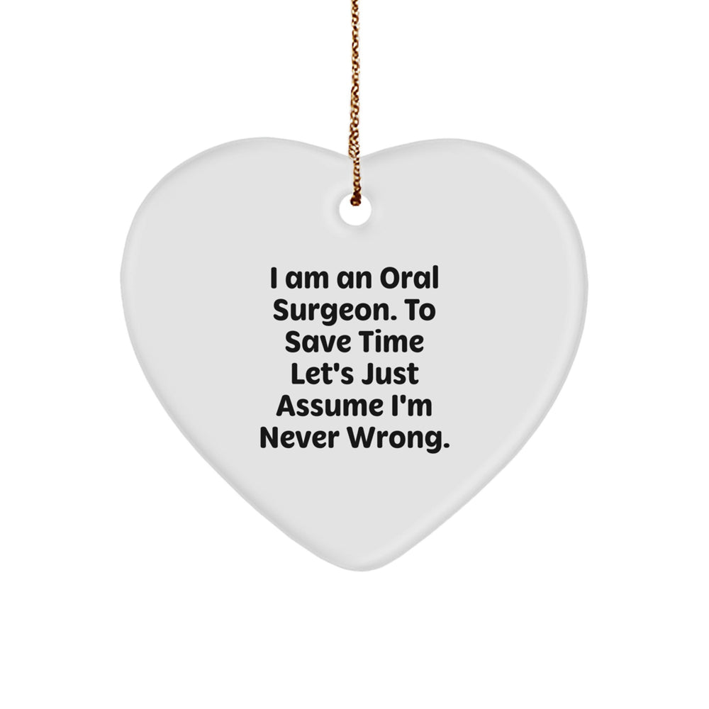 Oral Surgeon Humorous Gifts - Funny Quote Heart Ornament for Christmas Unique Gifts from Coworkers to Friends - Image 1