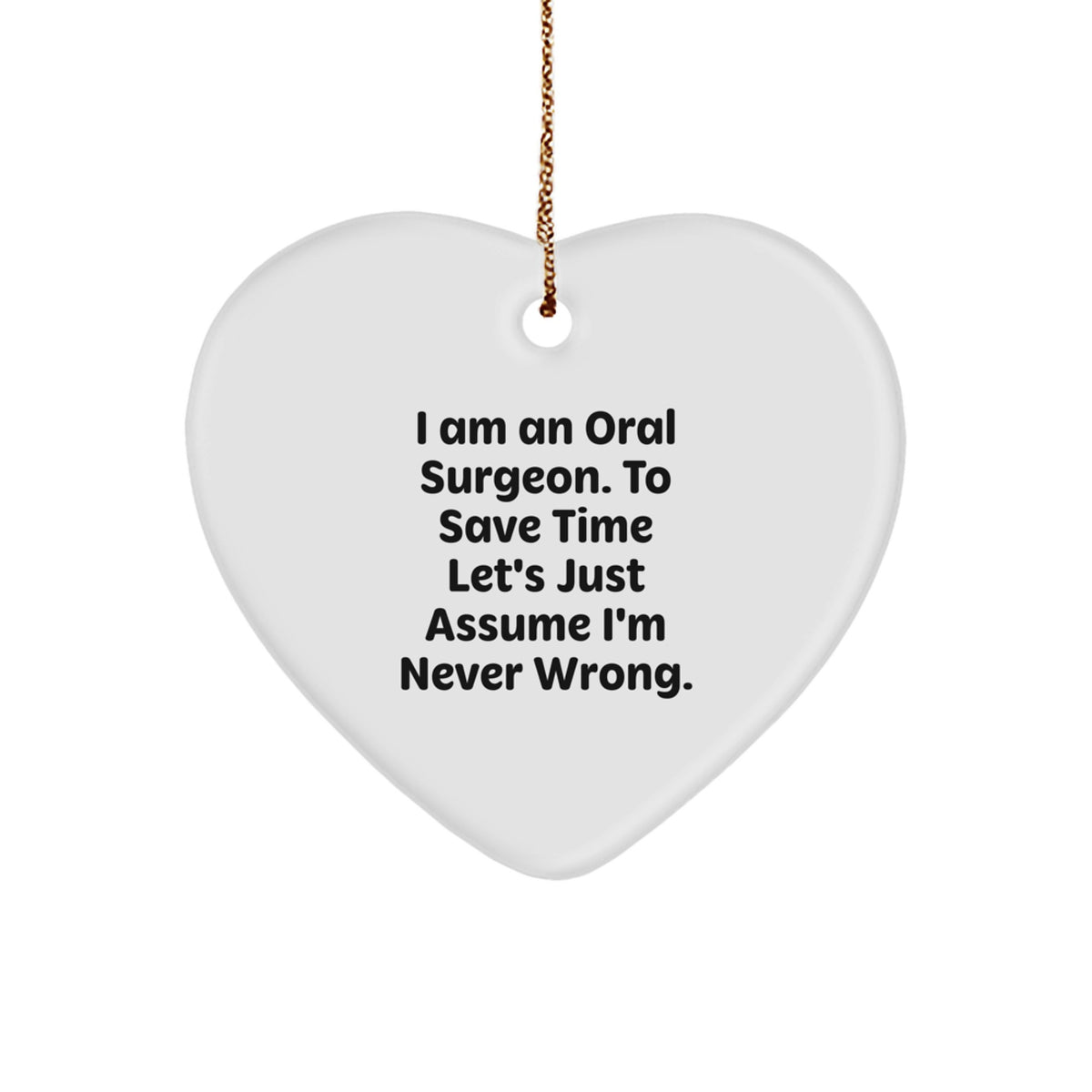 Oral Surgeon Humorous Gifts - Funny Quote Heart Ornament for Christmas Unique Gifts from Coworkers to Friends - Image 1