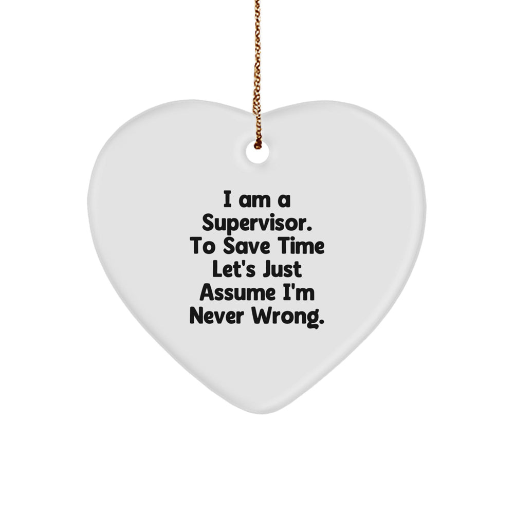 Funny Supervisor Gifts, Heart Ornament for Men, Women, Family, Coworkers - I'm Never Wrong Christmas Unique Ornaments - Image 1