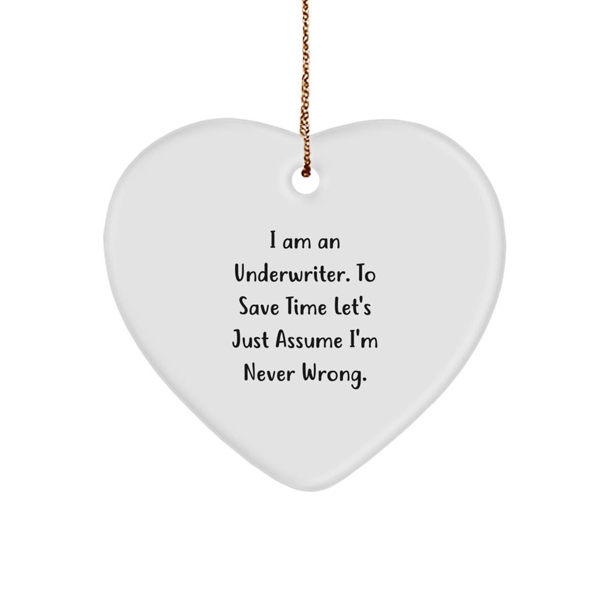 Funny Underwriter Gifts, Heart Ornament for Underwriter, Gifts from Friends to Coworkers with 'I Am An Underwriter' Quote - Image 1