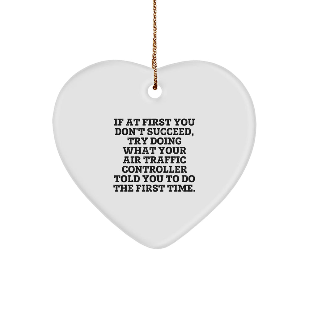 Funny Air Traffic Controller Gifts from Friends for Air Traffic Controller - Heart Ornament with If At First You Don't Succeed Quote, Christmas Unique Gifts - Image 1