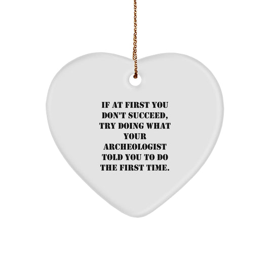 Funny Archeologist Gifts from Men for Christmas Unique Gifts, Heart Ornament with Inspirational Quote, Archeologist Heart Ornament for Friends - Image 1