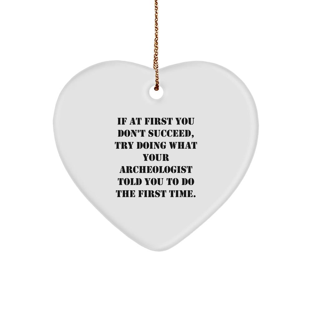Funny Archeologist Gifts from Men for Christmas Unique Gifts, Heart Ornament with Inspirational Quote, Archeologist Heart Ornament for Friends - Image 1