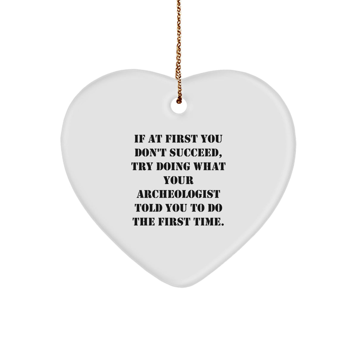 Funny Archeologist Gifts from Men for Christmas Unique Gifts, Heart Ornament with Inspirational Quote, Archeologist Heart Ornament for Friends - Image 1