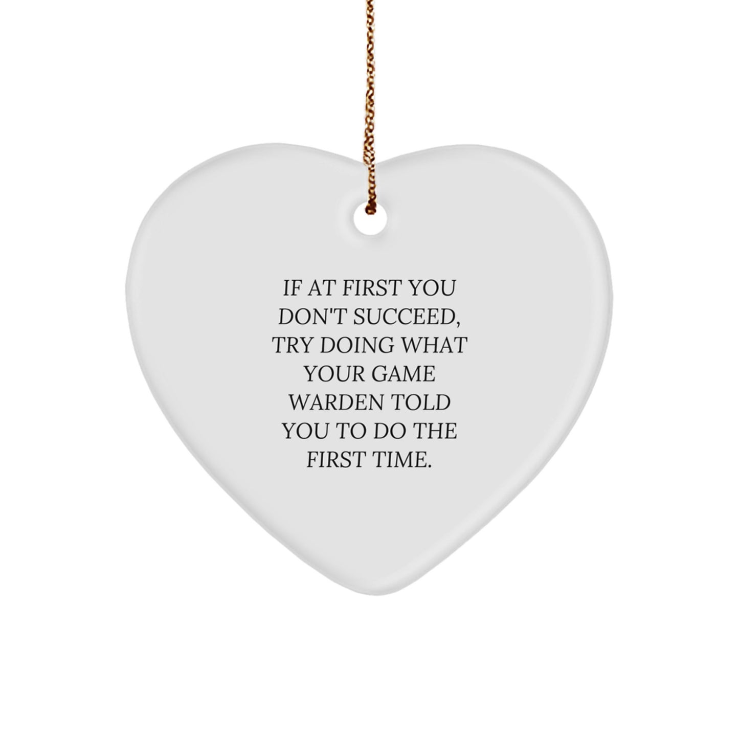 Funny Game Warden Quotes Heart Ornament, Gifts from Friends or Family for Game Wardens, Unique Christmas Unique Gifts for Game Warden Men - Image 1