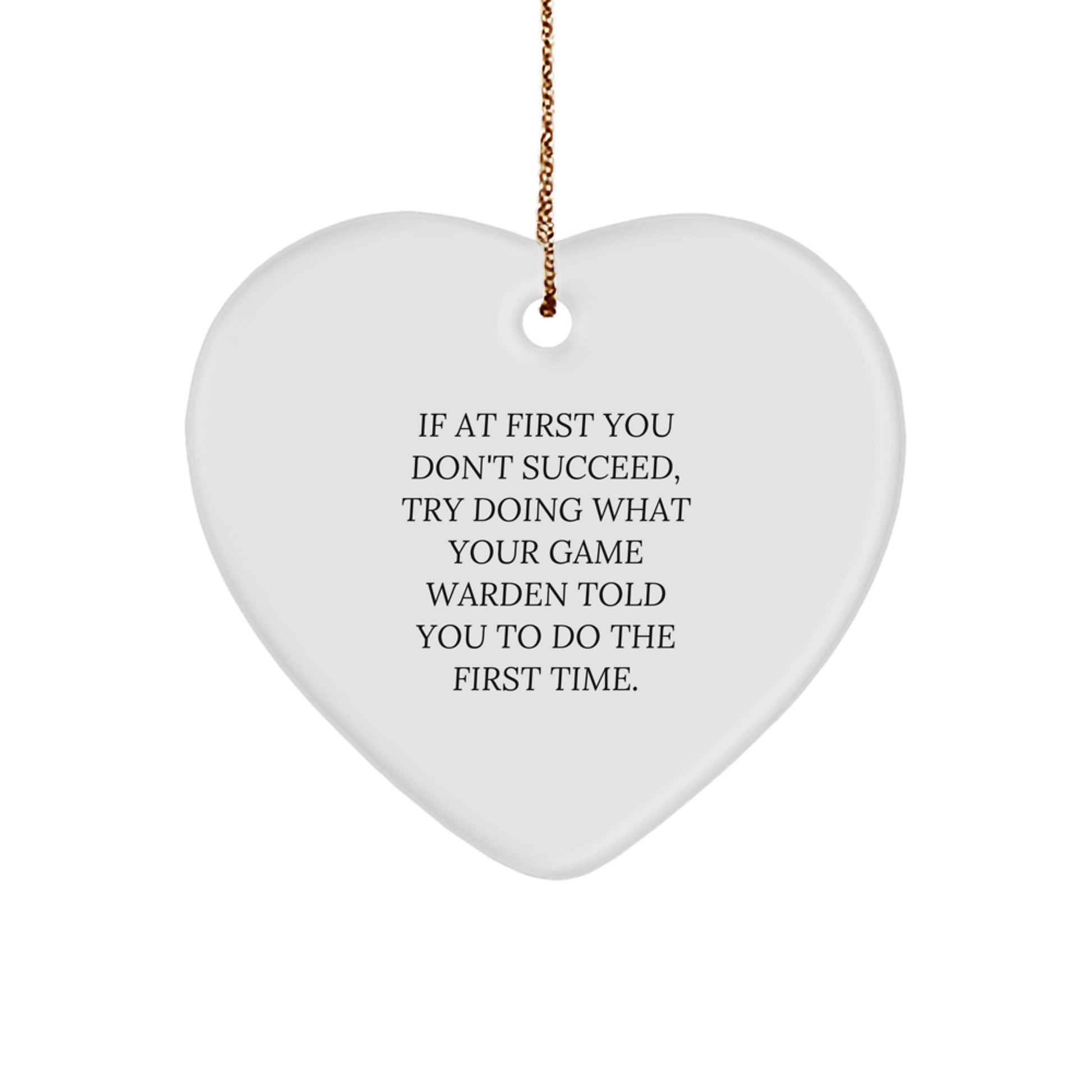 Funny Game Warden Quotes Heart Ornament, Gifts from Friends or Family for Game Wardens, Unique Christmas Unique Gifts for Game Warden Men - Image 1
