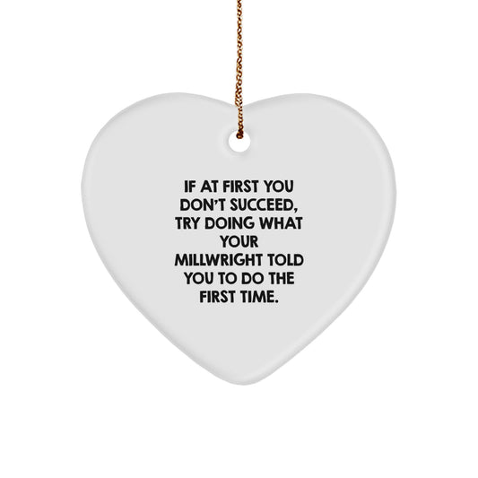 Funny Millwright Gifts from Friends for Men Christmas Unique Ornament Heart Shaped Millwright Quote - Image 1