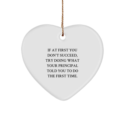 Funny Principal Gifts from Men to Friends - Heart Ornament with 'If At First You Don't Succeed' Quote, Perfect for Christmas - Image 1