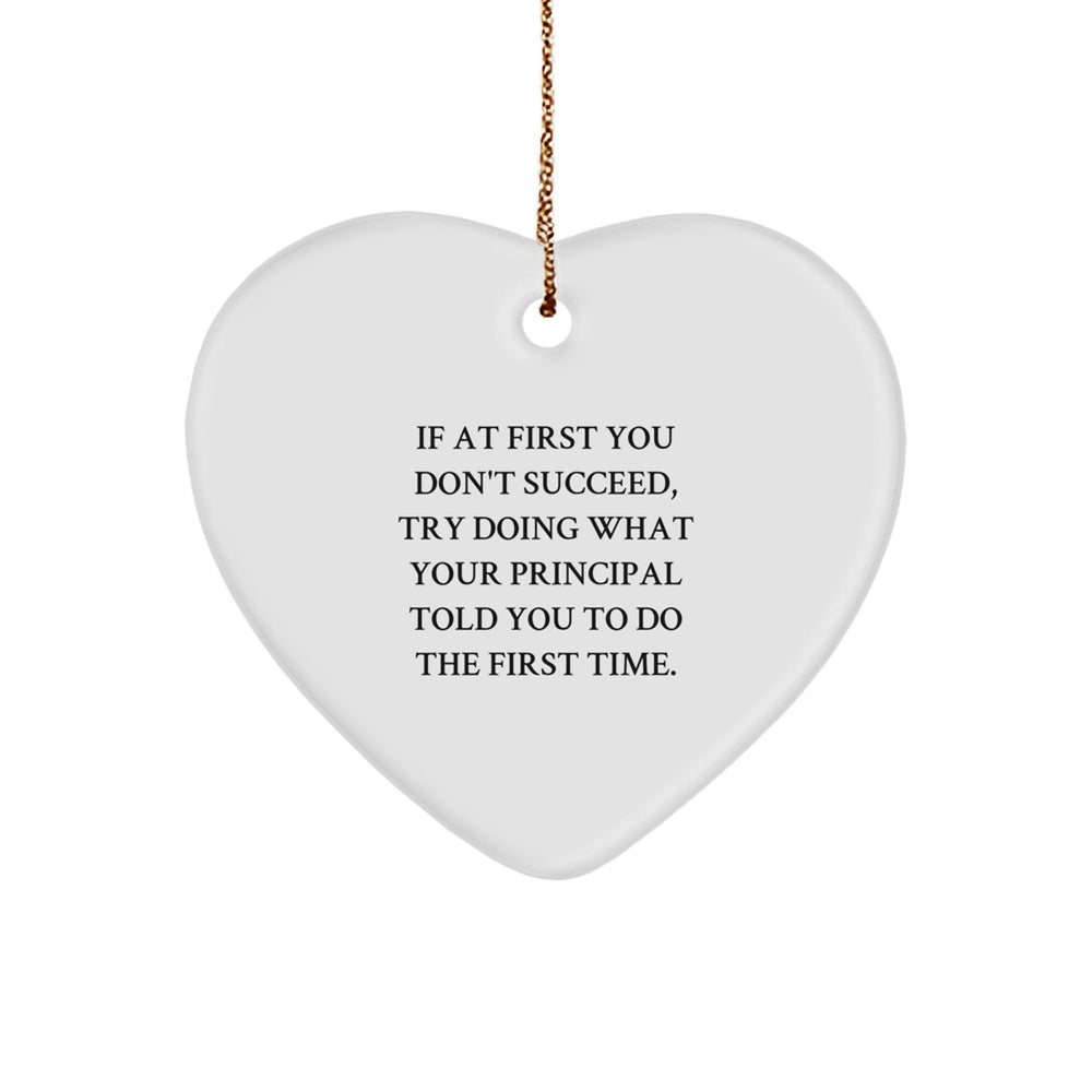 Funny Principal Gifts from Men to Friends - Heart Ornament with 'If At First You Don't Succeed' Quote, Perfect for Christmas - Image 1