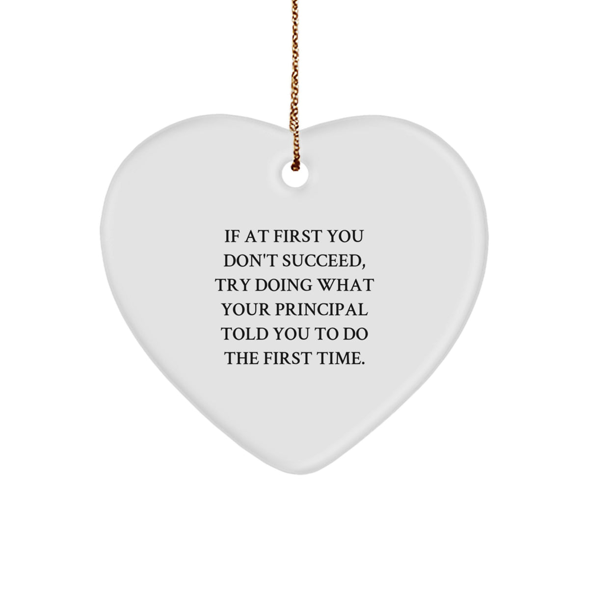 Funny Principal Gifts from Men to Friends - Heart Ornament with 'If At First You Don't Succeed' Quote, Perfect for Christmas - Image 1