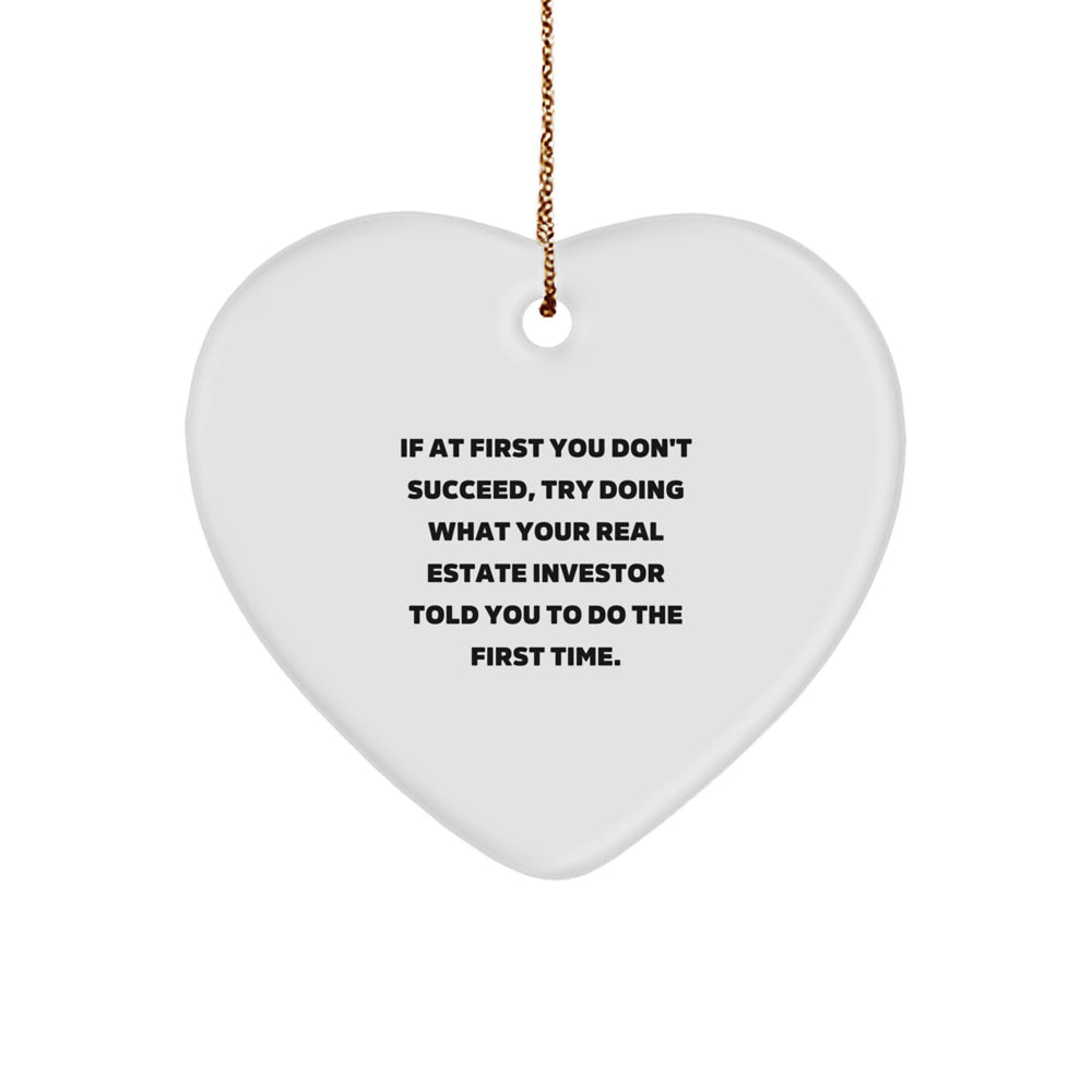 Funny Real Estate Investor Gifts, Heart Ornament Quote - Gifts from Men to Real Estate Investor Friends, Encouragement for Home Sweet Home - Image 1