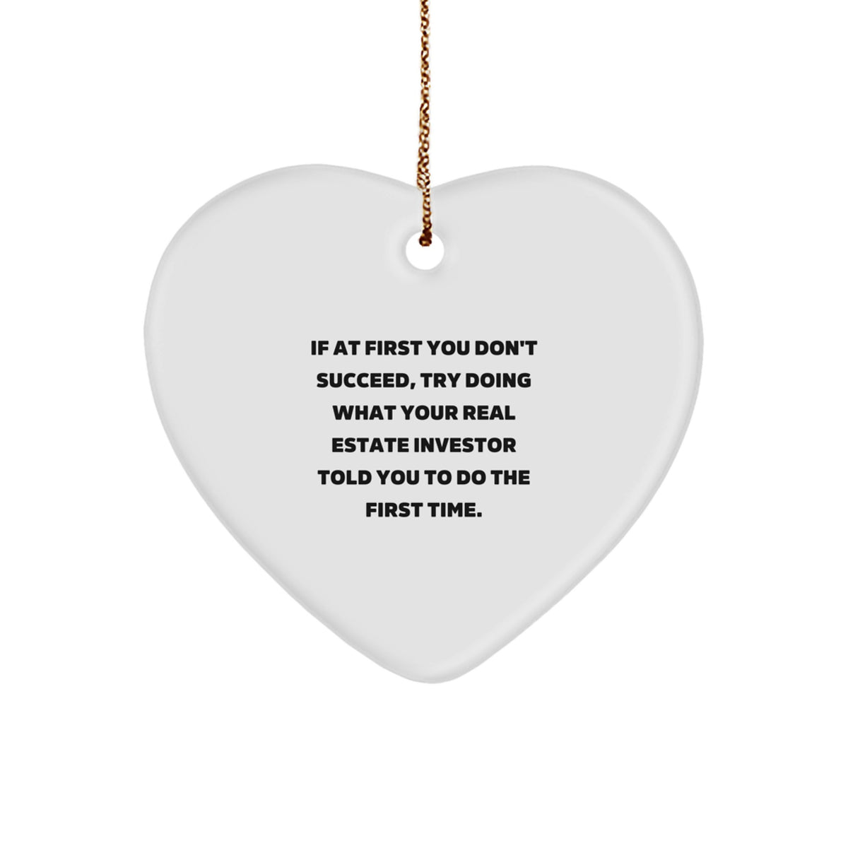 Funny Real Estate Investor Gifts, Heart Ornament Quote - Gifts from Men to Real Estate Investor Friends, Encouragement for Home Sweet Home - Image 1