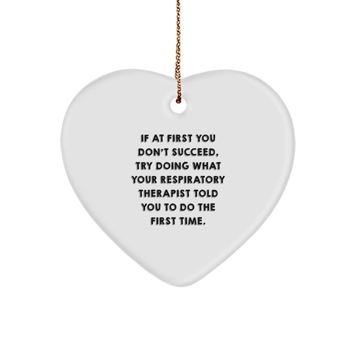 Funny Heart Ornament Gift from Friends for Respiratory Therapist at Christmas - Inspirational Quote - Image 1