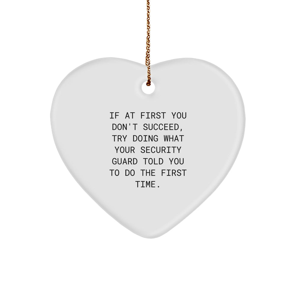 Funny Security Guard Gifts, Heart Ornament for Men, 'If At First You Don't Succeed' Quote, Gifts from Friends, for Security Guard, Christmas Unique Gifts - Image 1