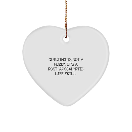 Funny Quilting Gifts from Friends - Quilting Heart Ornament for Quilting Women - 'Quilting Is Not A Hobby It's A Post-apocalyptic Life Skill' Christmas Unique Gifts - Image 1