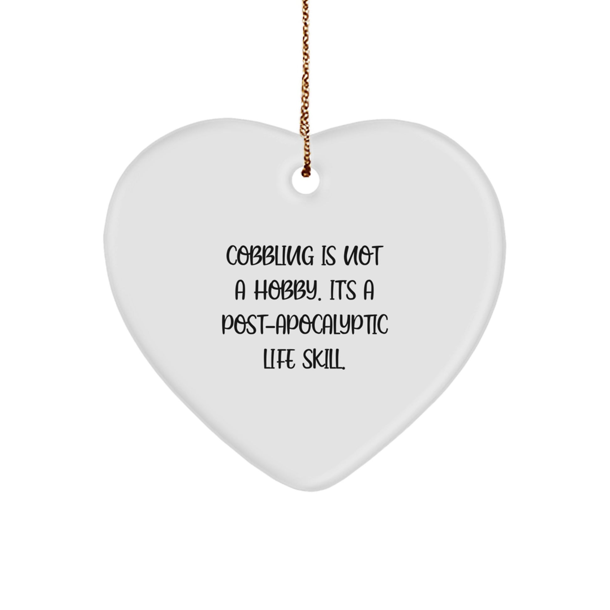 Cobbling Enthusiasts Gifts for Christmas - Heart Ornament Funny Quote - Gifts from Friends and Family - Image 1
