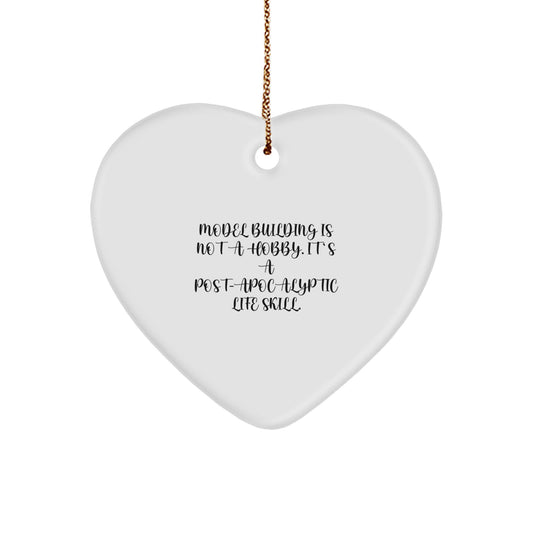 Funny Model Building Gifts for Men, Women, or Friends - 'Model Building Is Not A Hobby. It's A Post-apocalyptic Life Skill.' Heart Ornament, Christmas Unique Gifts from Family - Image 1