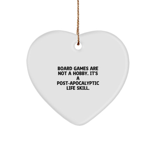 Funny Christmas Unique Gifts from Board Game Enthusiasts to Friends and Family for the Heart Ornament Lover in Life - 'Board Games Are Not A Hobby. It's A Post-apocalyptic Life Skill.' - Image 1