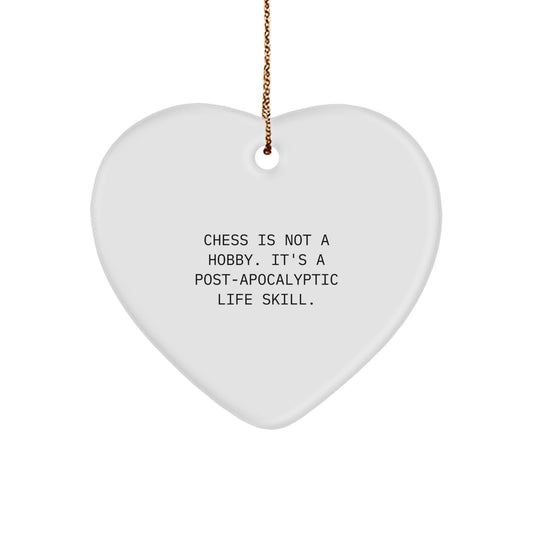 'Funny Chess Gift Idea' Gifts from Friends for Men - Inspirational Heart Ornament, Chess Is Not A Hobby. It's A Post-apocalyptic Life Skill., Christmas Unique Gifts - Image 1