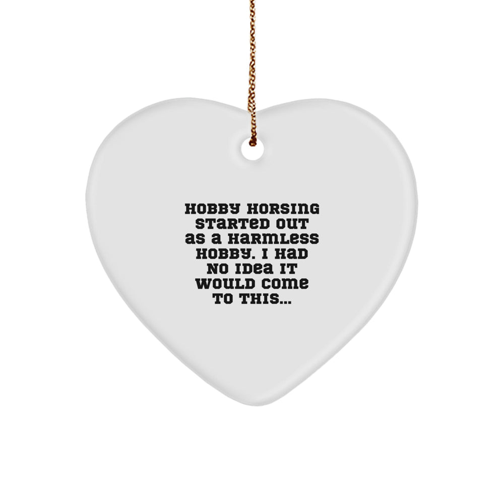 Hobby Horsing Gifts from Men - Funny Quote Heart Ornament for Hobby Horsing Lovers, Christmas Unique Gifts for Family - Image 1