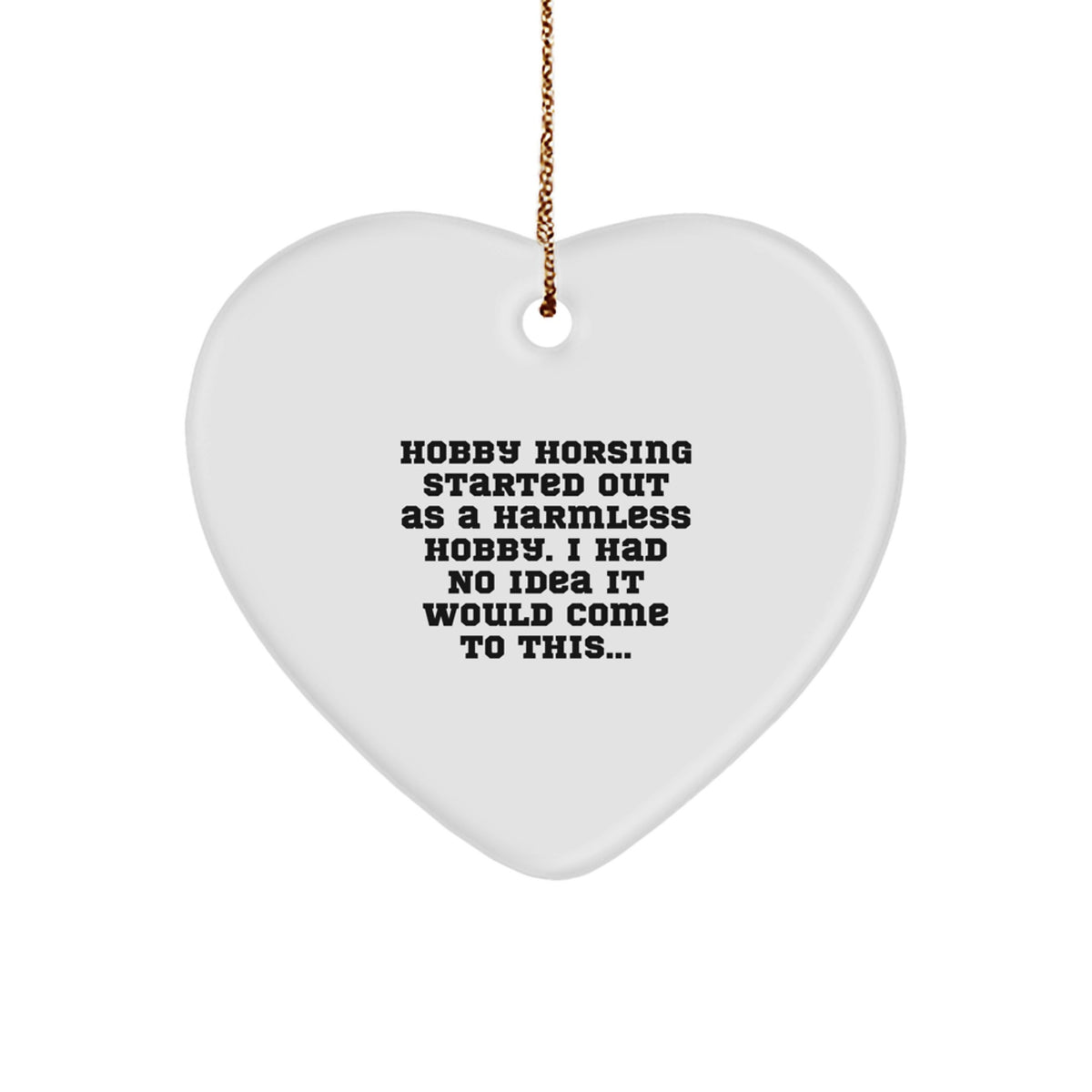 Hobby Horsing Gifts from Men - Funny Quote Heart Ornament for Hobby Horsing Lovers, Christmas Unique Gifts for Family - Image 1